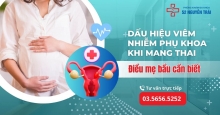 Dấu hiệu viêm nhiễm phụ khoa khi mang thai