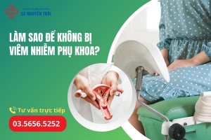 Làm sao để không bị viêm nhiễm phụ khoa?