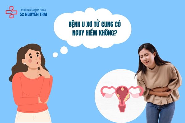 Bệnh u xơ tử cung có nguy hiểm không?