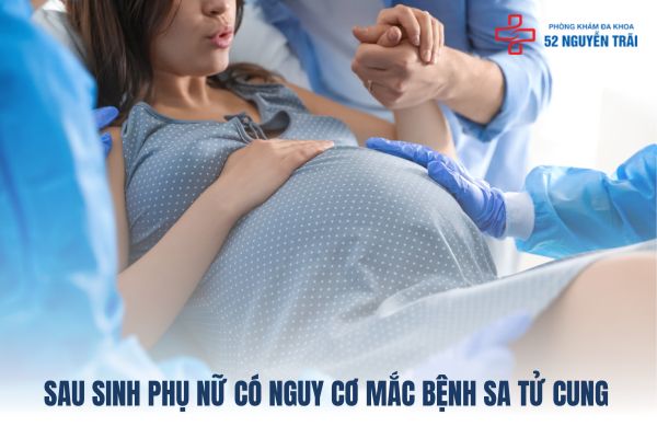 Bị bệnh sa tử cung sau khi sinh 