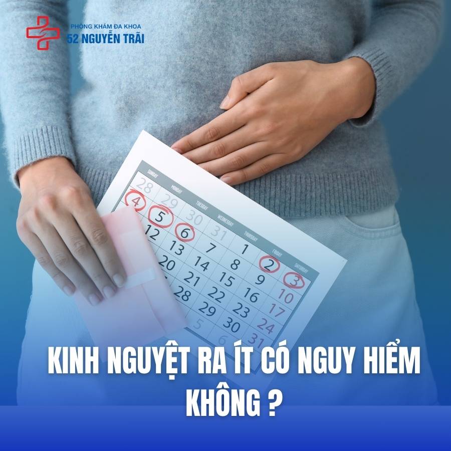 Kinh nguyệt ra ít có nguy hiểm không?