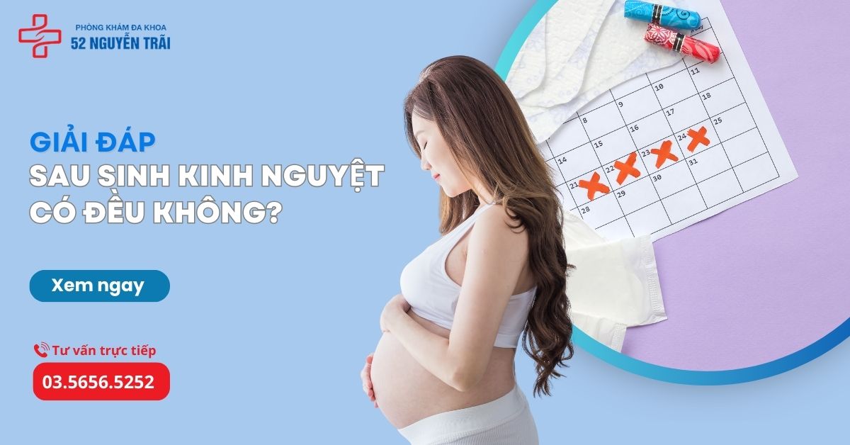 Sau sinh kinh nguyệt có đều không