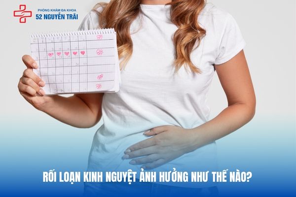 Rối loạn kinh nguyệt ảnh hưởng như thế nào?